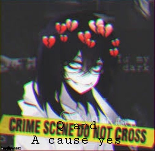Q and A cause yes | made w/ Imgflip meme maker