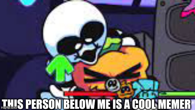 SO TRUE(IF IT IS.... MAYBE IDK) | THIS PERSON BELOW ME IS A COOL MEMER | made w/ Imgflip meme maker