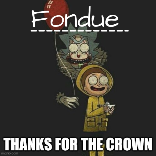 Hard work pays off | THANKS FOR THE CROWN | image tagged in it temp-fondue | made w/ Imgflip meme maker