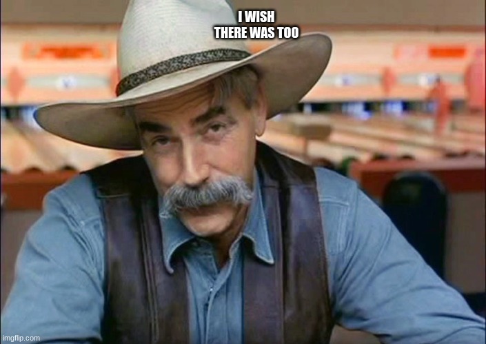 Same elliot | I WISH THERE WAS TOO | image tagged in same elliot | made w/ Imgflip meme maker