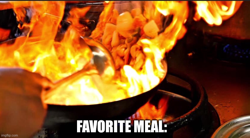 FAVORITE MEAL: | made w/ Imgflip meme maker