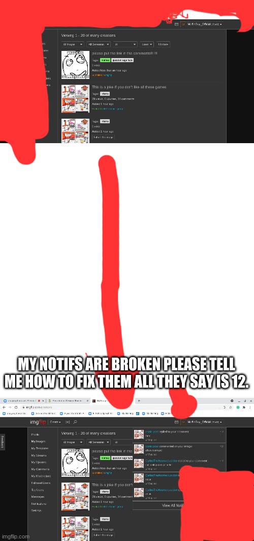 please help | MY NOTIFS ARE BROKEN PLEASE TELL ME HOW TO FIX THEM ALL THEY SAY IS 12. | image tagged in memes,blank transparent square | made w/ Imgflip meme maker