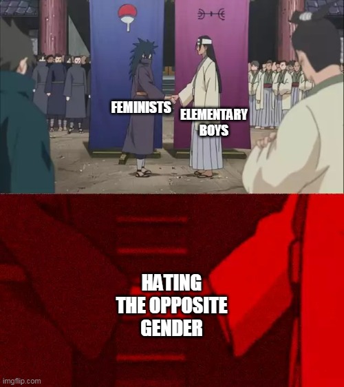 We, human males, can all agree that we caused feminism just because we had a grudge on girls back in the day! | ELEMENTARY BOYS; FEMINISTS; HATING THE OPPOSITE GENDER | image tagged in naruto handshake meme template | made w/ Imgflip meme maker
