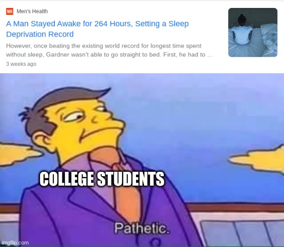yes | COLLEGE STUDENTS | image tagged in skinner pathetic | made w/ Imgflip meme maker