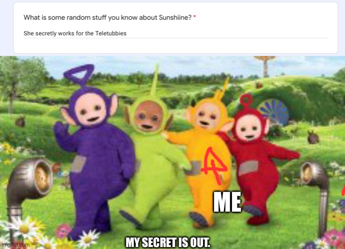 ME; MY SECRET IS OUT. | made w/ Imgflip meme maker