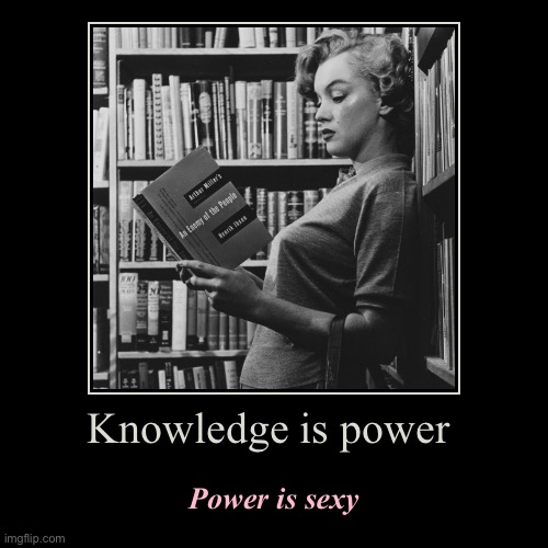 It’s just facts | image tagged in funny,demotivationals,knowledge,sexy,marilyn monroe,reading | made w/ Imgflip demotivational maker