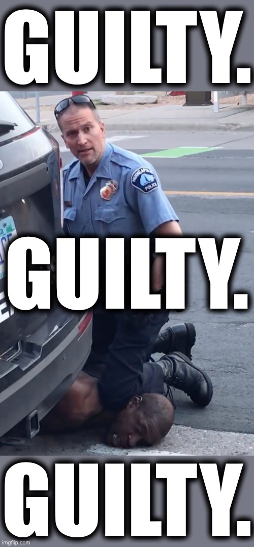Guilty on all 3 counts. Derek Chauvin is what we said he was: A murderer. | GUILTY. GUILTY. GUILTY. | image tagged in derek chauvinist pig,george floyd,murderer,justice,police brutality,black lives matter | made w/ Imgflip meme maker