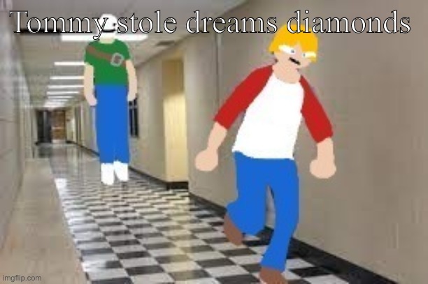 Oh no | Tommy stole dreams diamonds | image tagged in floating dream chases tommyinnit | made w/ Imgflip meme maker