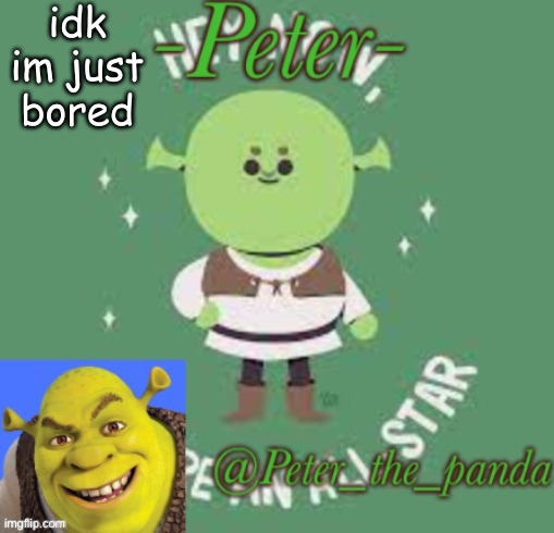 ._. | idk im just bored | image tagged in peter_the_ panda announcement template | made w/ Imgflip meme maker