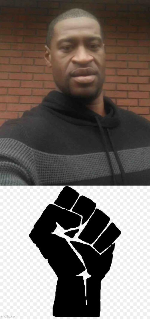Justice PREVAILS AT LAST | image tagged in george floyd,black power fist blm | made w/ Imgflip meme maker