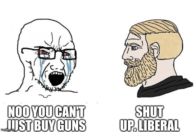 Technically shooting is a sport... | SHUT UP, LIBERAL; NOO YOU CAN'T JUST BUY GUNS | made w/ Imgflip meme maker