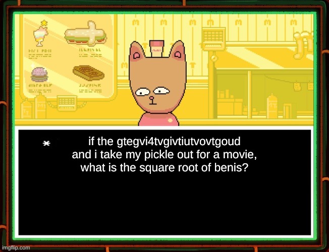 Burgerpants | if the gtegvi4tvgivtiutvovtgoud
and i take my pickle out for a movie,
what is the square root of benis? | image tagged in burgerpants | made w/ Imgflip meme maker