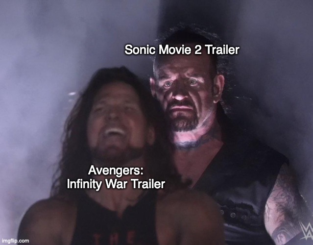 "Sonic Movie 2 Trailer Will Blow Your Mind!" | Sonic Movie 2 Trailer; Avengers: Infinity War Trailer | image tagged in undertaker,memes,funny,sonic,sonic the hedgehog | made w/ Imgflip meme maker
