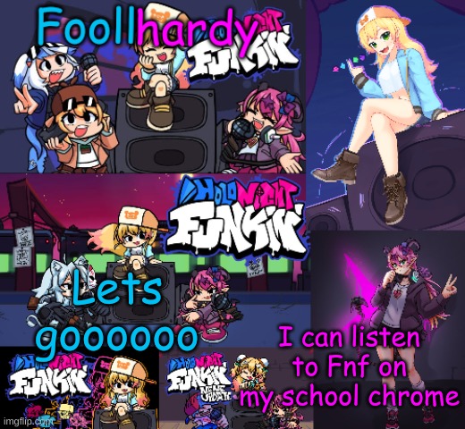 No name | I can listen to Fnf on my school chrome; Lets goooooo | made w/ Imgflip meme maker