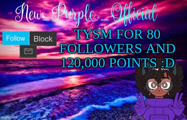 :D Thancc chuuuu | TYSM FOR 80 FOLLOWERS AND 120,000 POINTS :D | image tagged in new_purple_official's announcement template | made w/ Imgflip meme maker