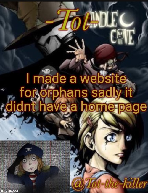 I made a website for orphans sadly it didnt have a home page | made w/ Imgflip meme maker