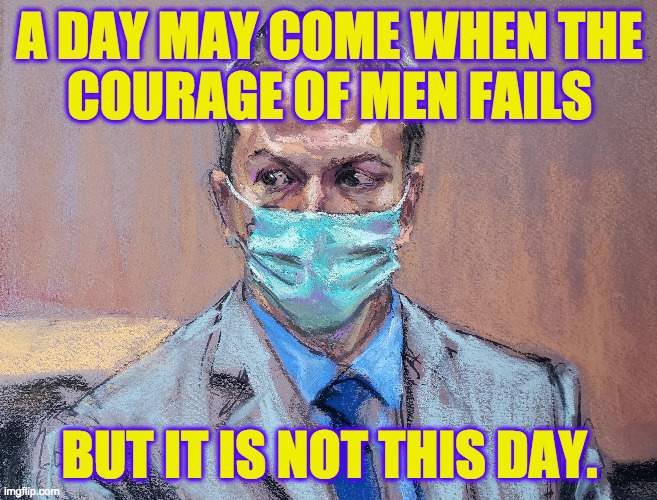 A victory for all of us. | A DAY MAY COME WHEN THE
COURAGE OF MEN FAILS; BUT IT IS NOT THIS DAY. | image tagged in memes,courage,but it is not this day,murder still illegal,no racism | made w/ Imgflip meme maker