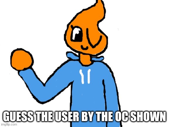 GUESS THE USER BY THE OC SHOWN | made w/ Imgflip meme maker