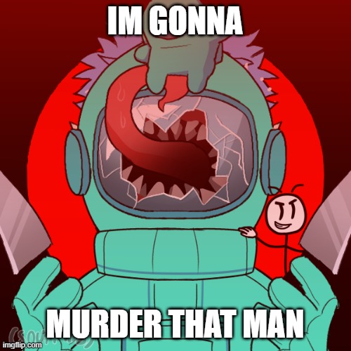 knife or impale? | IM GONNA MURDER THAT MAN | image tagged in knife or impale | made w/ Imgflip meme maker