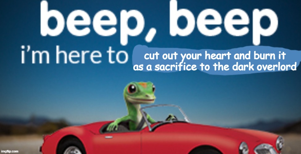 cut out your heart and burn it as a sacrifice to the dark overlord | made w/ Imgflip meme maker