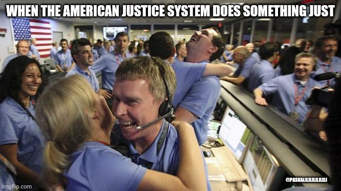 When the american justice system does something just | WHEN THE AMERICAN JUSTICE SYSTEM DOES SOMETHING JUST; @PASKALILILILILILILI | image tagged in nasa headquarter,justice,george floyd,america,black lives matter | made w/ Imgflip meme maker