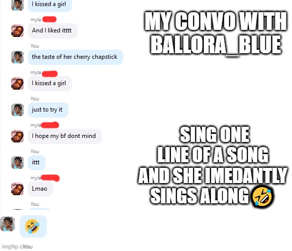 MY CONVO WITH BALLORA_BLUE; SING ONE LINE OF A SONG AND SHE IMEDANTLY SINGS ALONG🤣 | made w/ Imgflip meme maker