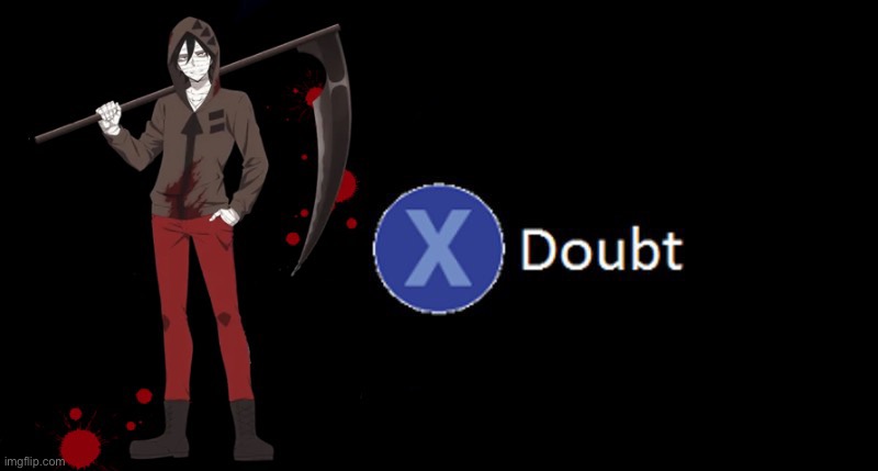 Zack x to doubt | image tagged in zack x to doubt | made w/ Imgflip meme maker