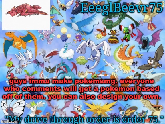 i cant draw | guys imma make pokemsmg. everyone who comments will get a pokemon based off of them. you can also design your own. | image tagged in yet another eeglbeevr75 announcementt | made w/ Imgflip meme maker