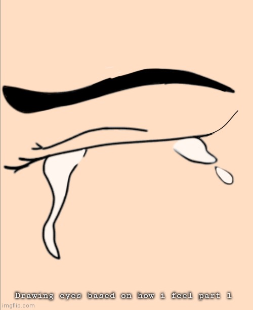 The shit i do when im board and sad | Drawing eyes based on how i feel part 1 | made w/ Imgflip meme maker
