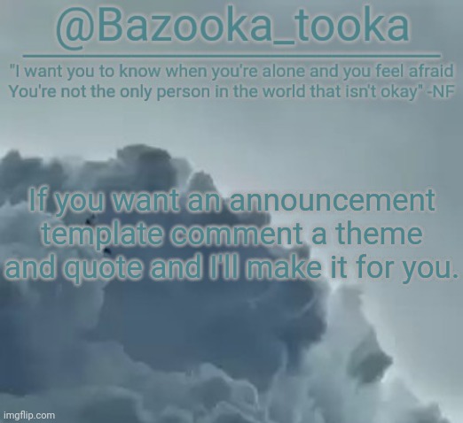 Bazooka's CLOUDS NF Template | If you want an announcement template comment a theme and quote and I'll make it for you. | image tagged in bazooka's clouds nf template | made w/ Imgflip meme maker