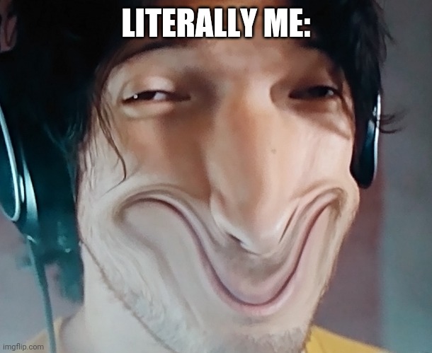 Mark knows what you've done | LITERALLY ME: | image tagged in mark knows what you've done | made w/ Imgflip meme maker