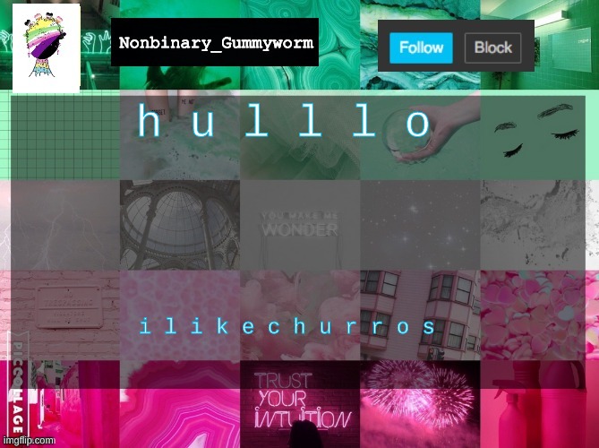 Nonbinary_Gummyworm announcement template | h u l l l o; i l i k e c h u r r o s | image tagged in nonbinary_gummyworm announcement template | made w/ Imgflip meme maker