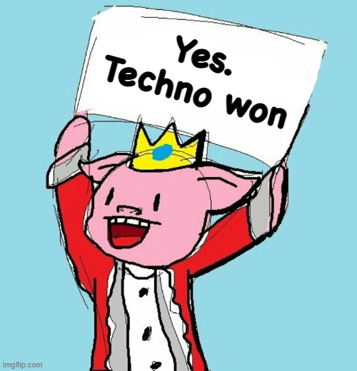 technoblade holding sign | Yes. Techno won | image tagged in technoblade holding sign | made w/ Imgflip meme maker