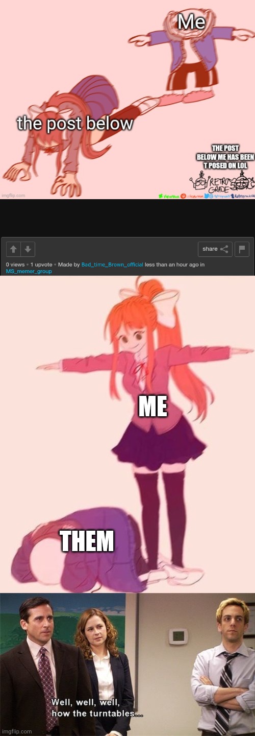 ME; THEM | image tagged in anime t pose,how the turntables | made w/ Imgflip meme maker