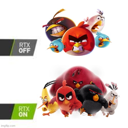 the movie sucks NGL | image tagged in rtx off vs rtx on,angry birds,memes,rtx | made w/ Imgflip meme maker