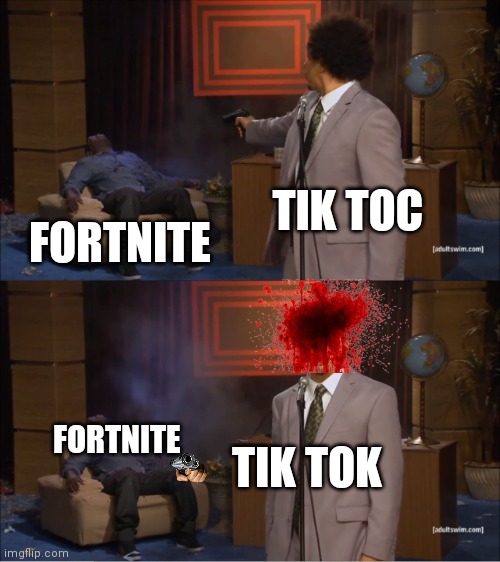 Well balanced, as all things should be. | TIK TOC; FORTNITE; FORTNITE; TIK TOK | image tagged in memes,who killed hannibal | made w/ Imgflip meme maker