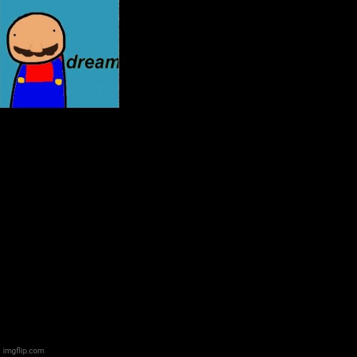 High Quality Super Dreamio post Blank Meme Template