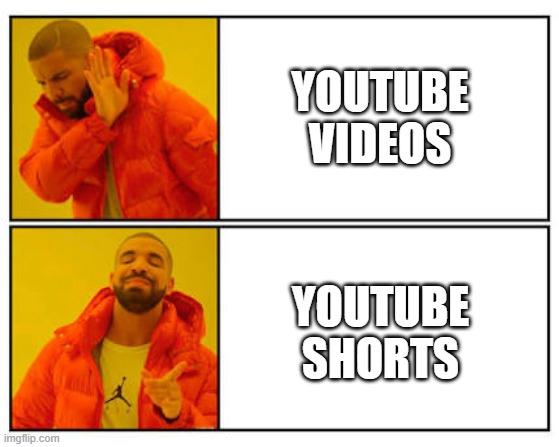 No - Yes | YOUTUBE VIDEOS; YOUTUBE SHORTS | image tagged in no - yes | made w/ Imgflip meme maker