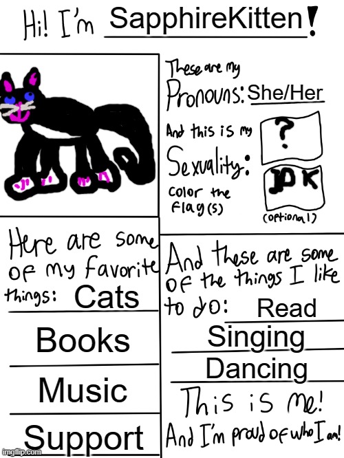 This is me! | SapphireKitten; She/Her; Cats; Read; Books; Singing; Dancing; Music; Support | image tagged in lgbtq stream account profile,me | made w/ Imgflip meme maker
