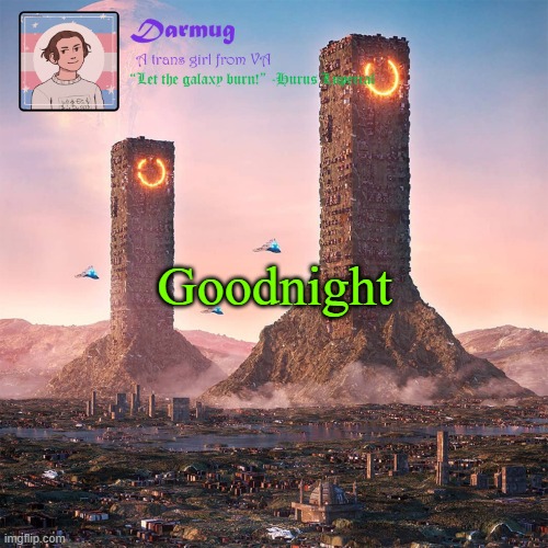 Darmug's announcement template | Goodnight | image tagged in darmug's announcement template | made w/ Imgflip meme maker