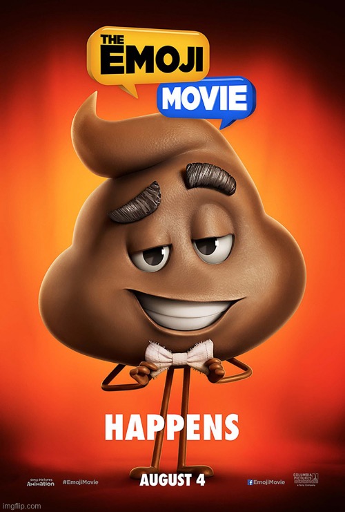 The emoji movie poop poster | image tagged in the emoji movie poop poster | made w/ Imgflip meme maker