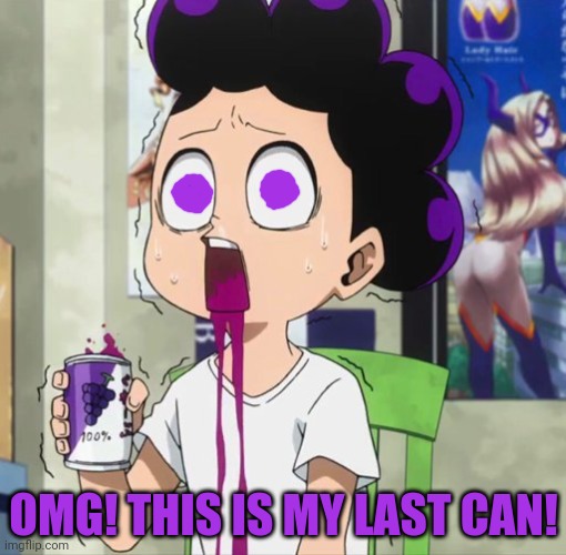 Mineta is almost out of grape juice! | OMG! THIS IS MY LAST CAN! | image tagged in mineta,mha,grape,juice,give him more or be will die | made w/ Imgflip meme maker