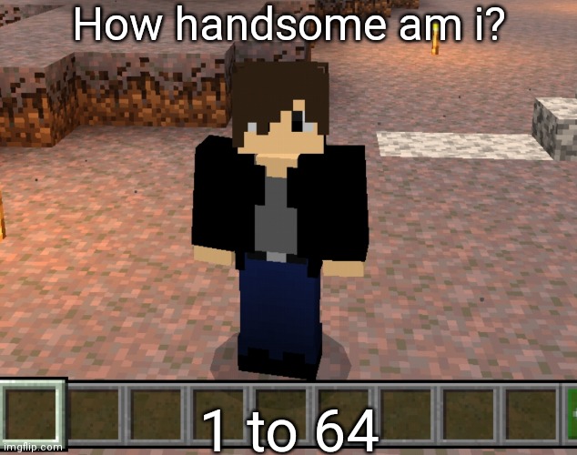 I got 50k and i can change my username | How handsome am i? 1 to 64 | image tagged in chrom_ender pocket edition | made w/ Imgflip meme maker