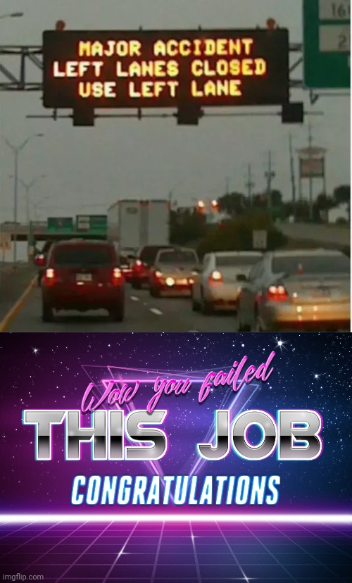 you had one job | image tagged in you had one job,left lane,major | made w/ Imgflip meme maker