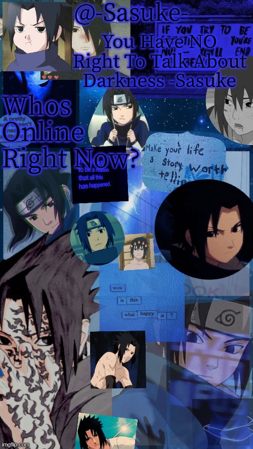 -Sasuke- | Whos Online Right Now? | image tagged in -sasuke- | made w/ Imgflip meme maker