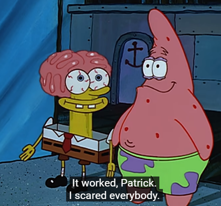High Quality it worked patrick i scared everybody Blank Meme Template
