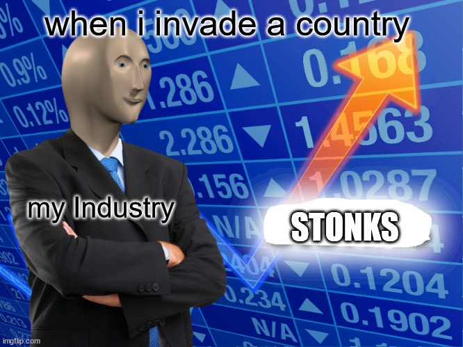 Hoi4 in a nutshell | when i invade a country; STONKS; my Industry | image tagged in empty stonks | made w/ Imgflip meme maker