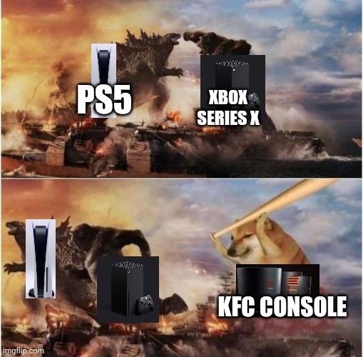 Ps5 vs Xbox series x vs KFC console remastered | PS5; XBOX SERIES X; KFC CONSOLE | image tagged in kong godzilla doge | made w/ Imgflip meme maker