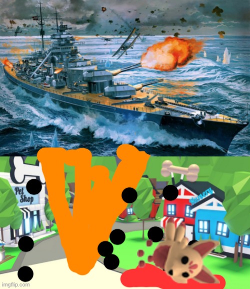 Wow what did the Bismarck shoot | image tagged in adopt me place,ww1 | made w/ Imgflip meme maker