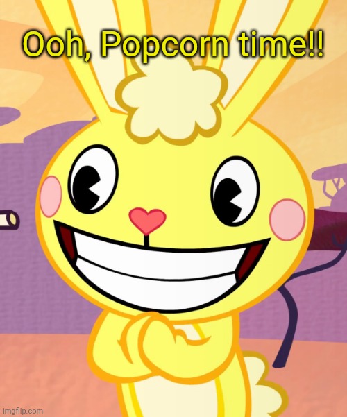 Cheeky Cuddles (HTF) | Ooh, Popcorn time!! | image tagged in cheeky cuddles htf | made w/ Imgflip meme maker